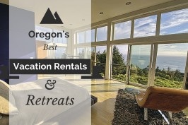 Oregon's Best Vacation Rentals & Retreats