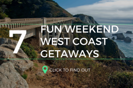 7 Fun Weekend West Coast Getaways